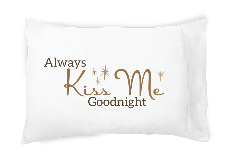 Always Kiss Me Goodnight Set/2 Pillowcases